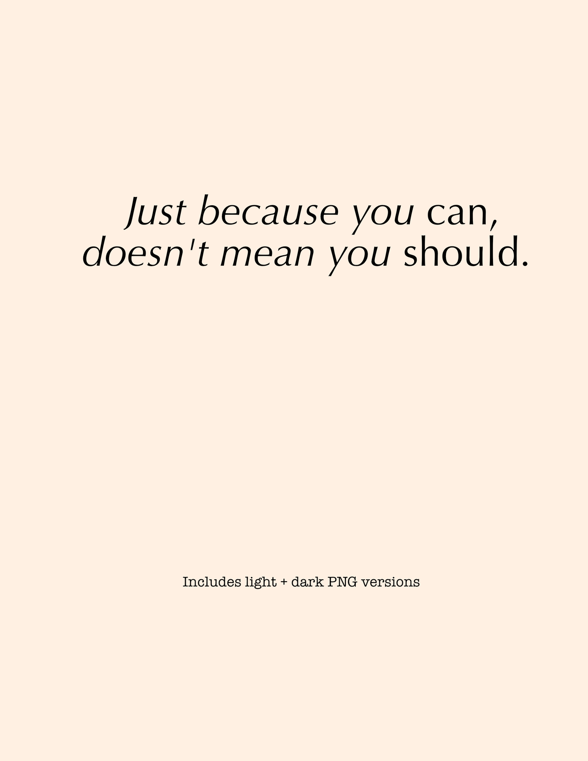Just Because You Can Doesn’t Mean You Should | Statement PNG Design