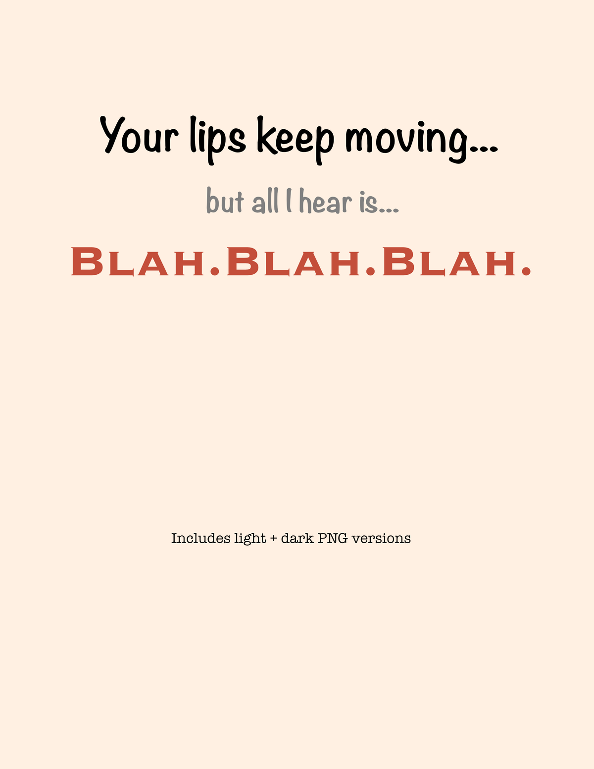 Your Lips Keep Moving | Funny Sarcastic PNG Design